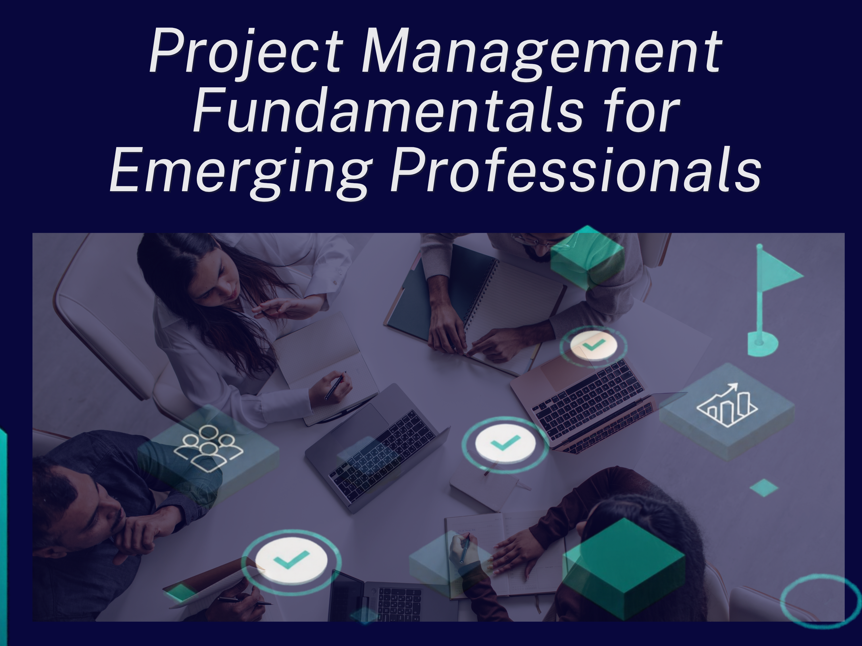 Project Management Fundamentals for Emerging Professionals